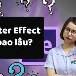 Học After Effect mất bao lâu?