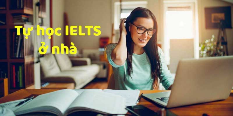 Tự học IELTS ở nhà với 5 cách hiệu quả