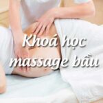 Khoá học massage bầu nào tốt? 2 khóa học tốt