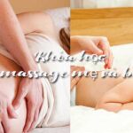 Khóa học massage mẹ và bé nào tốt? Top 3 khóa học hay