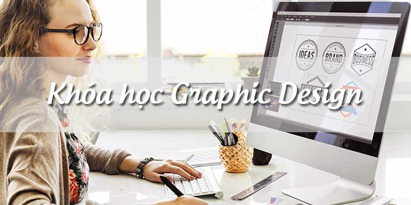 Khóa học Graphic Design nào tốt? 3 khóa học tốt nên tham gia